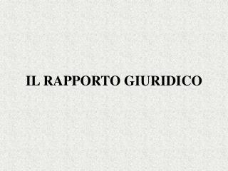 IL RAPPORTO GIURIDICO