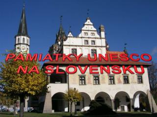 PAMIATKY UNESCO NA SLOVENSKU