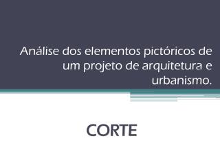 A nálise dos elementos pictóricos de um projeto de arquitetura e urbanismo.