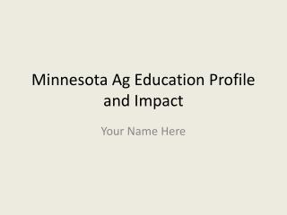 Minnesota Ag Education Profile and Impact