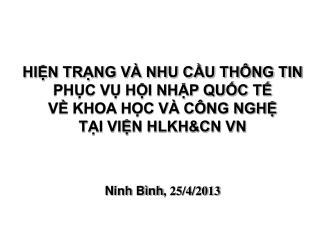 HIỆN TRẠNG VÀ NHU CẦU THÔNG TIN PHỤC VỤ HỘI NHẬP QUỐC TẾ VỀ KHOA HỌC VÀ CÔNG NGHỆ