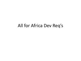 All for Africa Dev Req’s