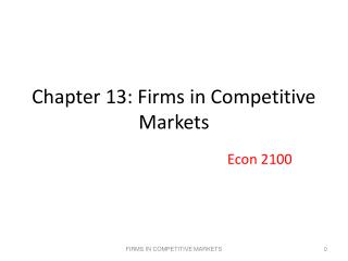 Chapter 13: Firms in Competitive Markets