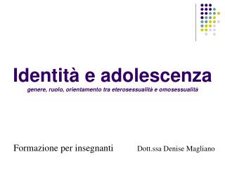 Identità e adolescenza genere, ruolo, orientamento tra eterosessualità e omosessualità