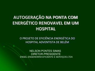AUTOGERAÇÃO NA PONTA COM ENERGÉTICO RENOVAVEL EM UM HOSPITAL