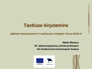 Taotluse kirjutamine Jäätmete taaskasutamise V taotlusvooru Infopäev Tartus 29.08.12