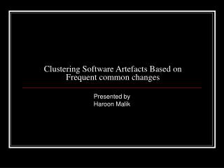 Clustering Software Artefacts Based on Frequent common changes