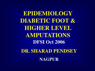EPIDEMIOLOGY DIABETIC FOOT &amp; HIGHER LEVEL AMPUTATIONS