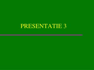 PRESENTATIE 3