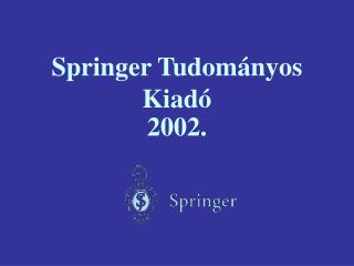 Springer Tudományos Kiadó 2002.