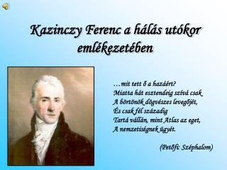 Kazinczy Ferenc a hálás utókor emlékezetében