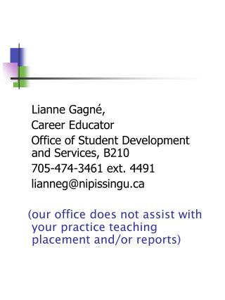 Lianne Gagn é, Career Educator Office of Student Development and Services, B210