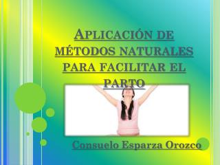 Aplicación de métodos naturales para facilitar el parto