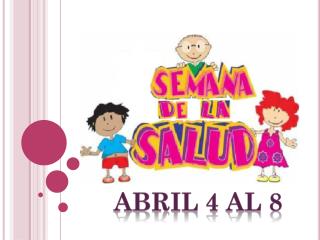 ABRIL 4 AL 8