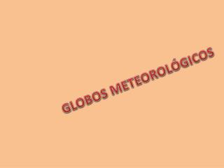 GLOBOS METEOROLÓGICOS