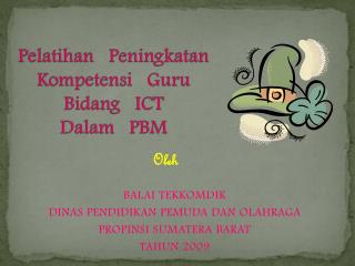 BALAI TEKKOMDIK DINAS PENDIDIKAN PEMUDA DAN OLAHRAGA PROPINSI SUMATERA BARAT TAHUN 2009