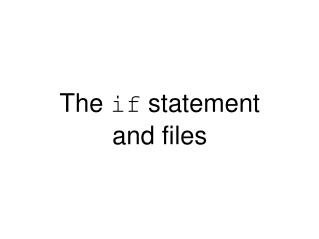 The if statement and files