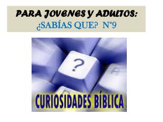 PARA JOVENES Y ADULTOS: ¿ SABÍAS QUE? N°9