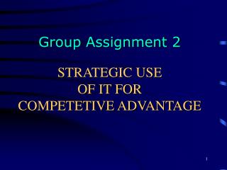 STRATEGIC USE OF IT FOR COMPETETIVE ADVANTAGE