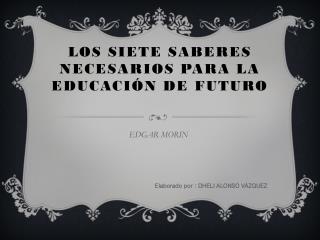 LOS SIETE SABERES NECESARIOS PARA LA EDUCACIÓN DE FUTURO