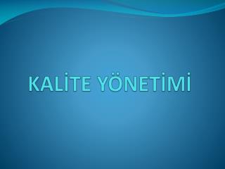 KALİTE YÖNETİMİ