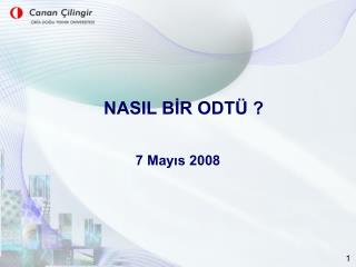 NASIL BİR ODTÜ ? 7 Mayıs 2008