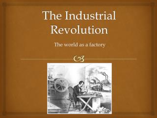 The Industrial Revolution