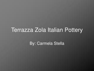 Terrazza Zola Italian Pottery