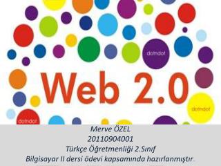 Merve ÖZEL 20110904001 Türkçe Öğretmenliği 2.Sınıf