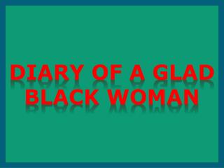 Diary of a glad black woman