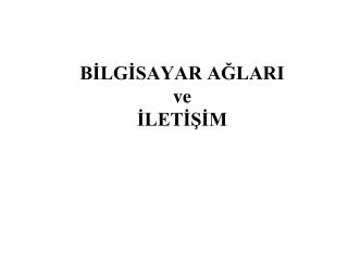 BİLGİSAYAR AĞLARI ve İLETİŞİM