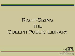 Right-Sizing the Guelph Public Library