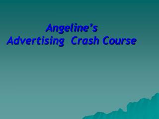 Angeline’s Advertising Crash Course