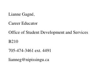 Lianne Gagn é, Career Educator Office of Student Development and Services B210