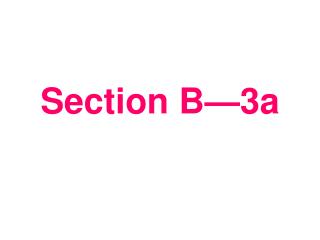 Section B—3a