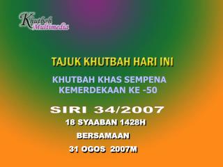 18 SYAABAN 1428H BERSAMAAN 31 OGOS 2007M