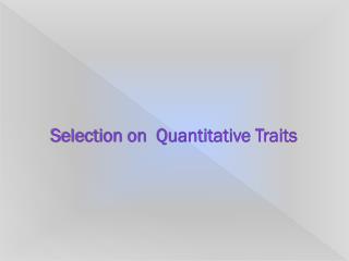 Selection on Quantitative Traits