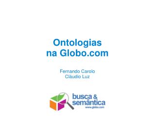 Ontologias na Globo Fernando Carolo Cláudio Luz