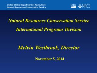 Natural Resources Conservation Service International Programs Division Melvin Westbrook, Director