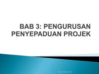 BAB 3: PENGURUSAN PENYEPADUAN PROJEK