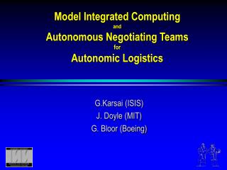 Model Integrated Computing and Autonomous Negotiating Teams for Autonomic Logistics