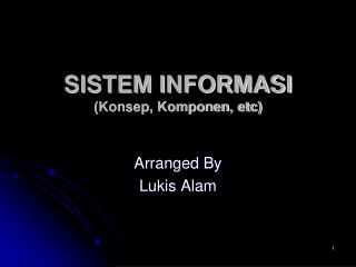 SISTEM INFORMASI (Konsep, Komponen, etc)