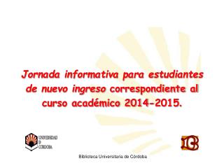 Jornada informativa para estudiantes de nuevo ingreso correspondiente al