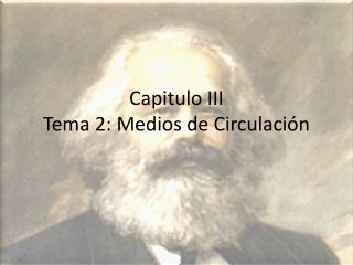 Capitulo III Tema 2: Medios de Circulación
