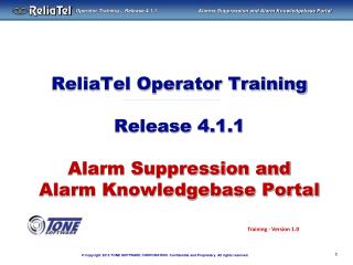 ReliaTel Operator Training Release 4.1.1 Alarm Suppression and Alarm Knowledgebase Portal