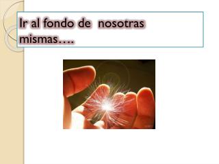 Ir al fondo de nosotras mismas….