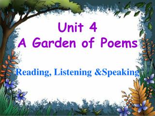 Unit 4 A Garden of Poems Reading, Listening &amp;Speaking