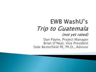 EWB WashU’s Trip to Guatemala (not yet rated)