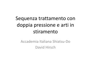 Sequenza trattamento con doppia pressione e arti in stiramento