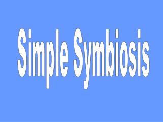 Simple Symbiosis